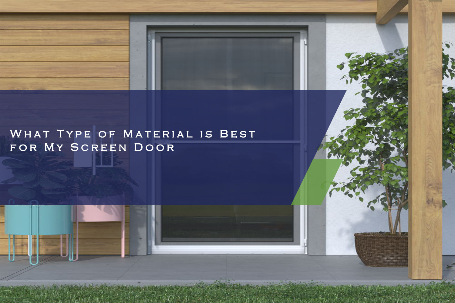 What Type of Material is Best for My Screen Door?